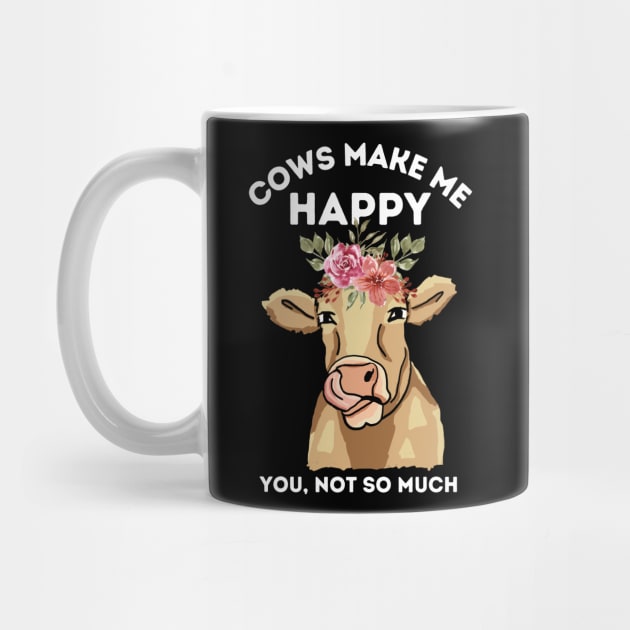 Cows make me happy you not so much by Teewyld